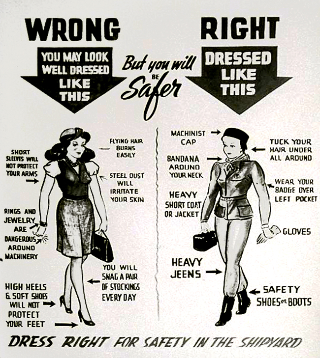 Title:Shipyard "Dress Code" poster 
Identifier:34 
Identifier:PIC 
Collection:Selections From the Henry J. Kaiser Pictorial Collection, 1983.018, Richmond Shipyard--Workers--Women 
Contributing Institution:
The Bancroft Library. University of California, Berkeley. 